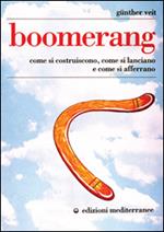 Boomerang. Come si costruiscono, come si lanciano, come si afferrano