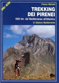 Trekking dei Pirenei. 1000 km. dal Mediterraneo all'Atlantico - Franco Michieli - copertina