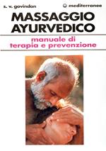 Il massaggio ayurvedico. Manuale di terapia e prevenzione