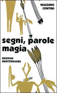 Segni, parole, magia. Il linguaggio magico - Massimo Centini - copertina