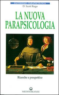 La nuova parapsicologia. Ricerche e prospettive - D. Scott Rogo - copertina