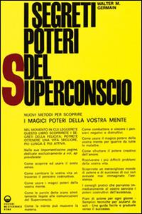 I segreti poteri del superconscio - Walter M. Germain - copertina
