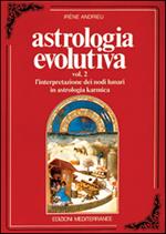 Astrologia evolutiva. Vol. 2: L'Interpretazione dei nodi lunari in astrologia karmica.