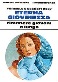 Formule e segreti dell'eterna giovinezza - Marcello Cancellario - copertina