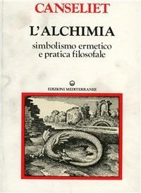 L' alchimia. Vol. 1: Studi di simbolismo ermetico e pratica filosofale. - Eugène Canseliet - copertina