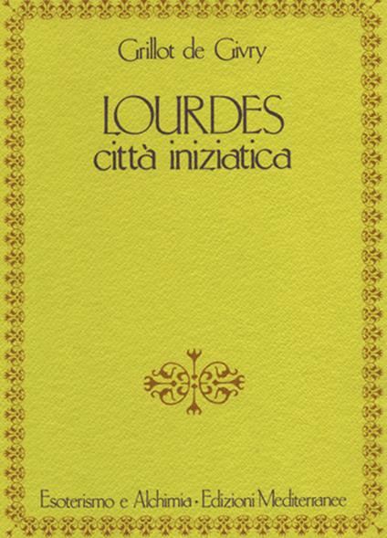 Lourdes. Città iniziatica - Emile Grillot de Givry - copertina