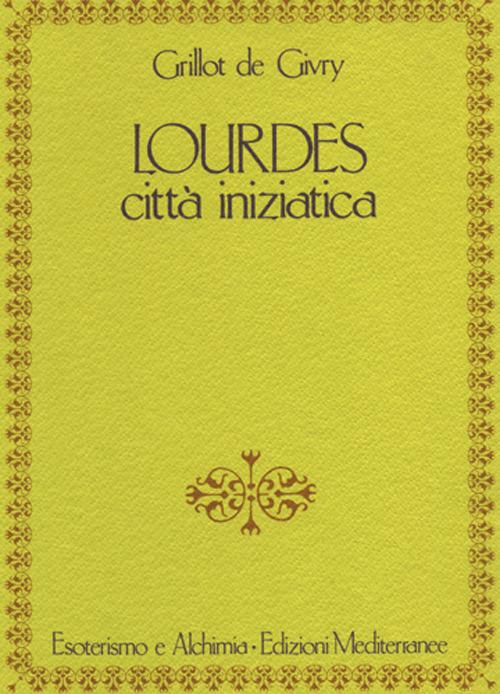 Lourdes. Città iniziatica - Emile Grillot de Givry - copertina