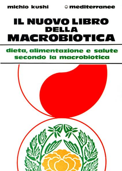 Il nuovo libro della macrobiotica - Michio Kushi - copertina