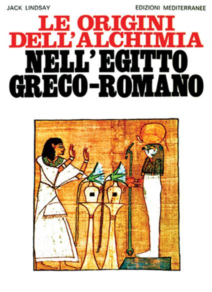 Le origini dell'alchimia nell'Egitto greco-romano - Jack Lindsay - copertina