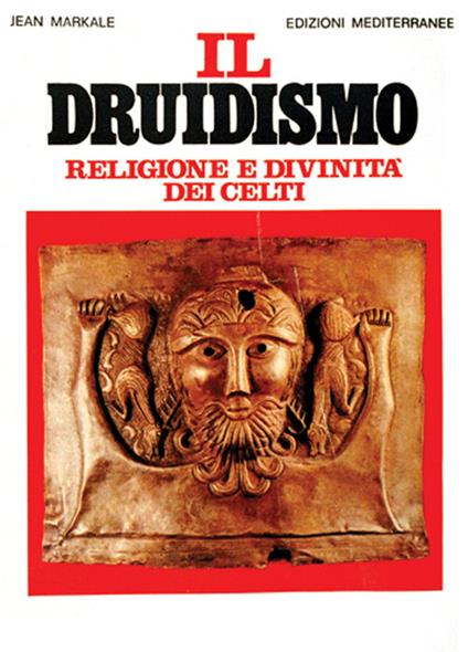 Il druidismo. Religione e divinità dei celti - Jean Markale - copertina