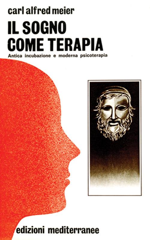 Il sogno come terapia - Carl A. Meier - copertina