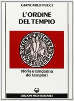 L' ordine del tempio. Storia e condanna dei templari