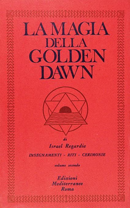 La magia della Golden Dawn. Vol. 2 - Israel Regardie - copertina