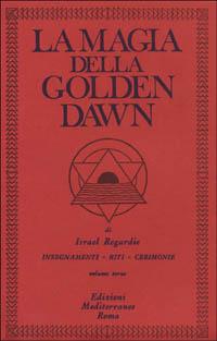 La magia della Golden Dawn. Vol. 3 - Israel Regardie - copertina