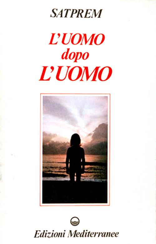L'uomo dopo l'uomo - Satprem - copertina