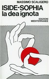 Iside-Sophia. La dea ignota - Massimo Scaligero - copertina