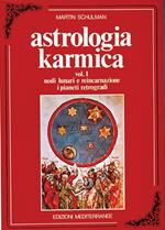 Astrologia karmica. Vol. 1: Nodi lunari e reincarnazione. I pianeti retrogradi