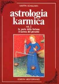 Libro Astrologia karmica. Vol. 2: La parte della fortuna. Il karma del presente. Martin Schulman
