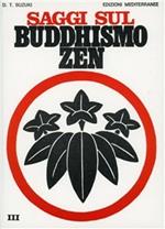Saggi sul buddhismo zen. Vol. 3: La trasformazione del buddhismo e l'Influenza dello zen sulla cultura giapponese.