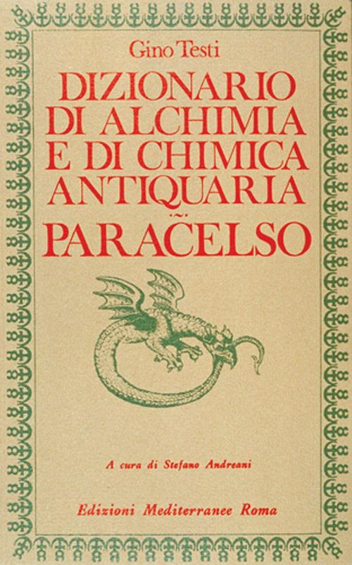 Dizionario di alchimia e di chimica antiquaria. Paracelso - Gino Testi - copertina