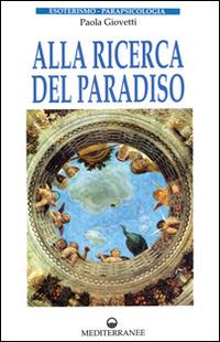 Alla ricerca del paradiso - Paola Giovetti - copertina