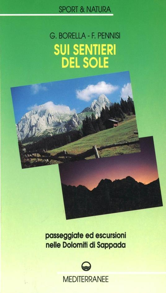 Sui sentieri del sole. Passeggiate ed escursioni nelle Dolomiti di Sappada - Giovanni Borella,Furio R. Pennisi - copertina