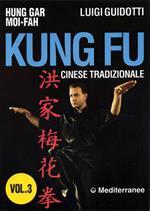 Kung fu tradizionale cinese. Vol. 3: Hung gar moi-fah.