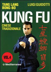 Kung fu tradizionale cinese. Vol. 4: Tang lang bong-bo. - Luigi Guidotti - copertina