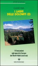 I laghi delle Dolomiti. Vol. 2: 110 escursioni agli specchi d'Acqua dei Monti Pallidi (Nord-est).