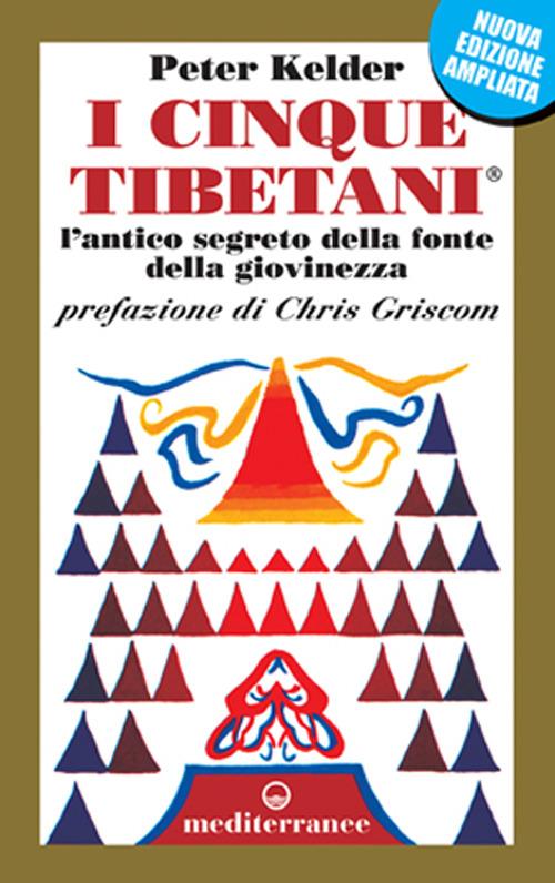 I cinque tibetani. L'antico segreto della fonte della giovinezza - Peter Kelder - copertina