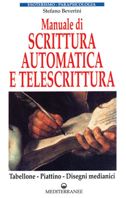 Manuale di scrittura automatica e di telescrittura. Tabellone, piattino, disegno automatico - Stefano Beverini - copertina
