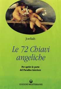 Libro Le settantadue chiavi angeliche per aprire le porte del paradiso interiore Joeliah