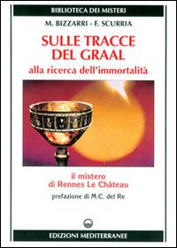 Sulle tracce del Graal - Mariano Bizzarri,Francesco Scurria - copertina