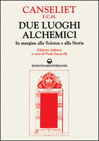 Due luoghi alchemici. In margine alla scienza e alla storia - Eugène Canseliet - copertina