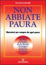 Non abbiate paura. Come liberarci da 15 inutili paure