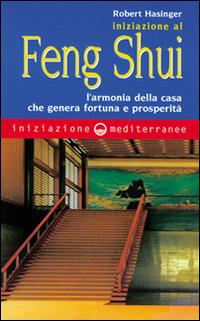 Iniziazione al feng shui. L'armonia della casa che genera fortuna e prosperità - Robert Hasinger - copertina