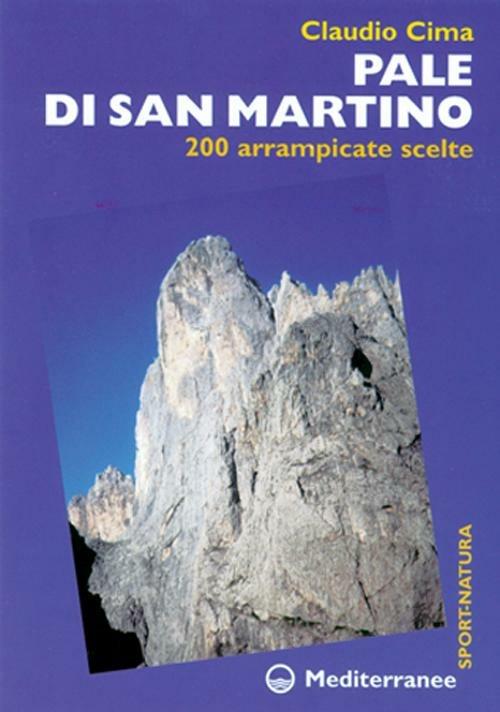 Pale di San Martino. 200 arrampicate scelte - Claudio Cima - copertina
