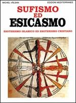 Sufismo ed esicasmo. Esoterismo islamico ed esoterismo cristiano