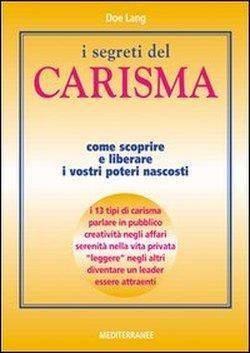 I segreti del carisma. Come scoprire e liberare i vostri poteri nascosti - Doe Lang - 2