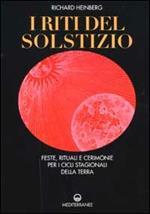 I riti del solstizio. Feste, rituali e cerimonie che celebrano i cicli della terra