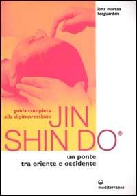 Guida completa alla digitopressione Jin Shin Do. Un ponte tra Oriente e Occidente - Marsaa Iona Teeguarden - copertina