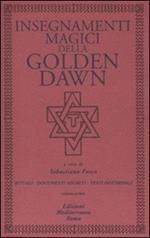 Insegnamenti magici della Golden Dawn. Rituali, documenti segreti, testi dottrinali. Vol. 1