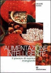 L' alimentazione intelligente. Il piacere di nutrirsi mangiando - Alessandra Buronzo - copertina