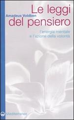 Le leggi del pensiero. L'energia mentale e l'azione della volontà