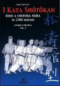 I kata shotokan fino a cintura nera in 2300 disegni. Studio e pratica. Vol. 1 - Fiore Tartaglia - copertina