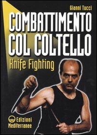 Combattimento col coltello. Knife fighting - Gianni Tucci - copertina