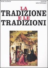La tradizione e le tradizioni. Scritti 1910-1938 - René Guénon - copertina