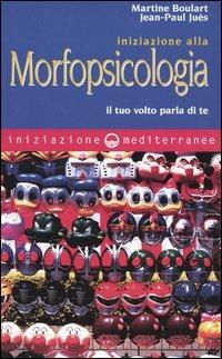 Iniziazione alla morfopsicologia. Il tuo volto parla di te - Martine Boulart,Jean-Paul Juès - copertina