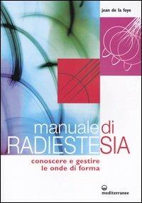 Manuale di radiestesia. Conoscere e gestire le onde di forma - Jean de La Foye - copertina