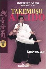 Takemusu aikido. Vol. 4: Kokyunage.